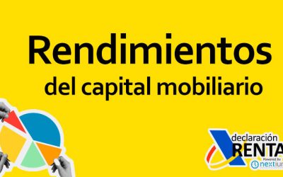 Rendimientos del Capital Mobiliario: Desde su Definición hasta su Impacto en la Declaración de la RENTA