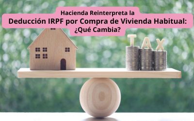 Hacienda Reinterpreta la Deducción IRPF por Compra de Vivienda Habitual: ¿Qué Cambia?
