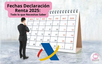 Fechas Declaración Renta 2025: Todo lo que Necesitas Saber