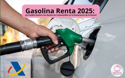 Gasolina Renta 2025: ¿Es Posible Deducir los Gastos de Combustible en la Declaración de la Renta?