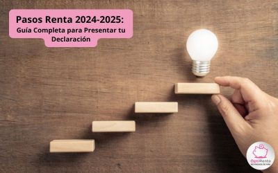 Pasos Renta 2024-2025: Guía Completa para Presentar tu Declaración