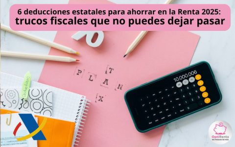 6 deducciones estatales para ahorrar en la Renta 2025
