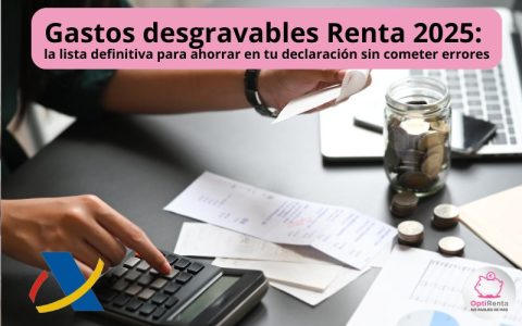 Gastos desgravables Renta 2025: la lista definitiva para ahorrar