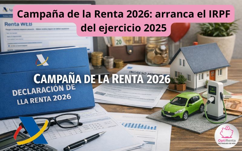 Campaña de la Renta 2026: arranca el IRPF del ejercicio 2025 con nuevas obligaciones y más control